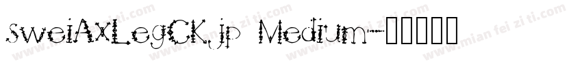 sweiAxLegCKjp Medium字体转换